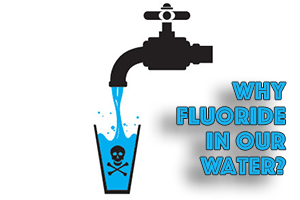 Why do they put Fluoride in our Water?