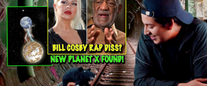 New Planet X Found!! Plus Bill Cosby Accuser Chloe Goins Rap Diss Song  [VIDEO]