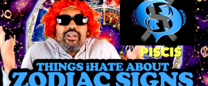 Things iHATE about the ZODIAC SIGNS [VIDEO RANT]